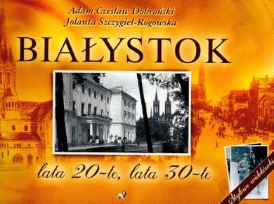 Białystok. Lata 20-te, lata 30-te