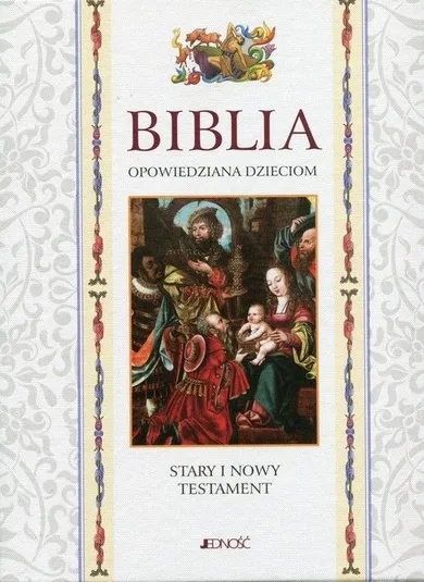 Biblia opowiedziana dzieciom. Stary i Nowy Testament