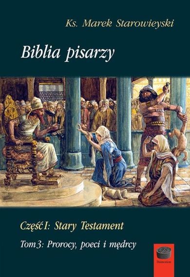 Biblia pisarzy. Część I. Stary Testament. Tom 3. Prorocy, poeci i mędrcy