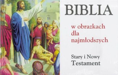 Biblia w obrazkach dla najmłodszych. Stary i Nowy Testament