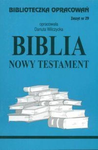 Biblioteczka opracowań nr 029. Biblia. Nowy Testament