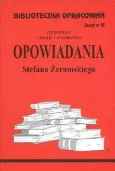 Biblioteczka opracowań nr 057. Opowiadania Żeromski