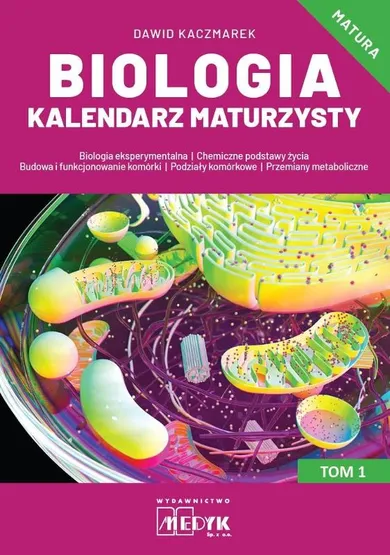 Biologia. Kalendarz maturzysty. Tom 1