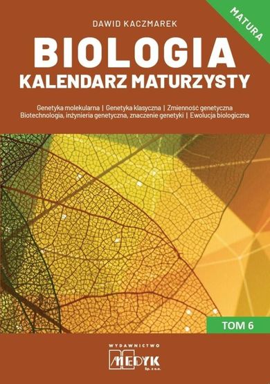 Biologia. Kalendarz Maturzysty. Tom 6