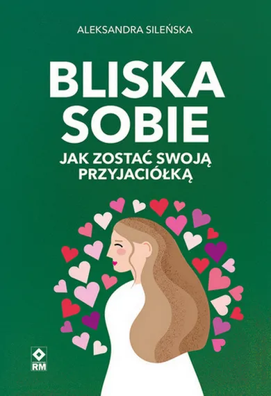 Bliska sobie Jak zostać swoją przyjaciółką