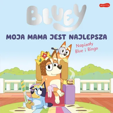 Bluey. Moja mama jest najlepsza