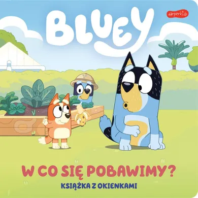 Bluey. W co się pobawimy? Książka z okienkami