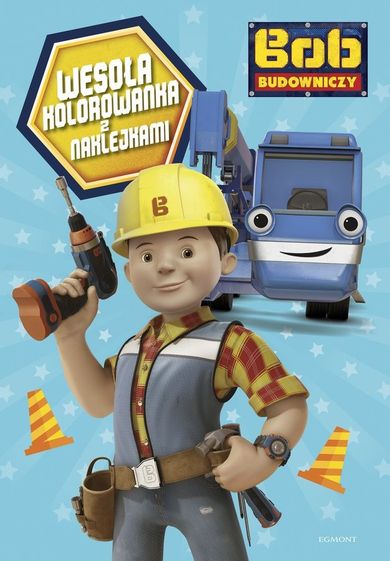 Bob Budowniczy. Wesoła kolorowanka z naklejkami