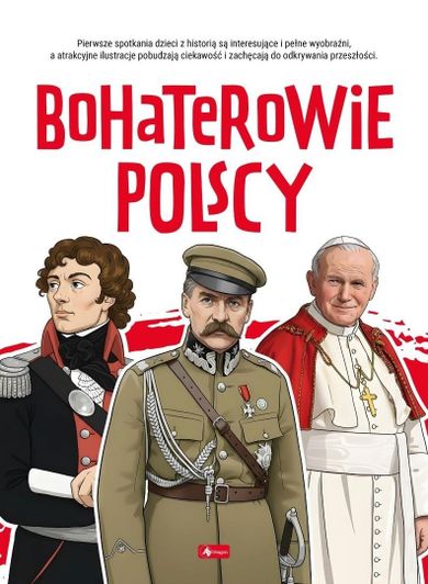 Bohaterowie polscy. Poznaj Polskę