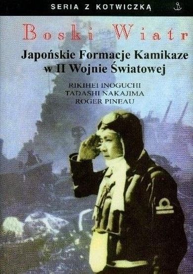 Boski Wiatr. Japońskie Formacje Kamikaze