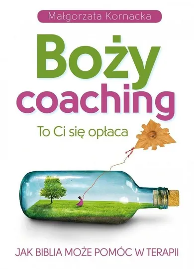 Boży coaching. To Ci się opłaca. Jak Biblia może pomóc w terapii