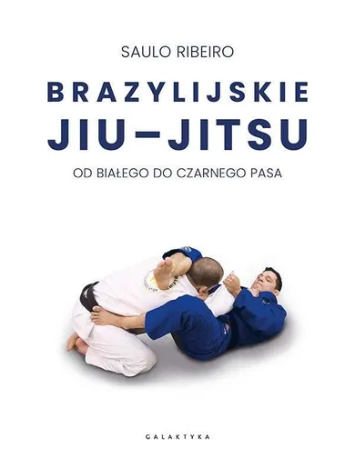 Brazylijskie jiu-jitsu. Od białego do czarnego pasa