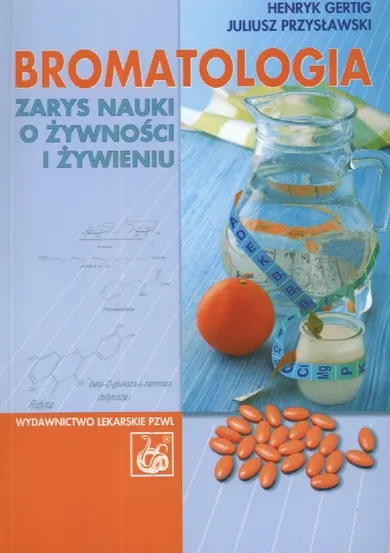 Bromatologia. Zarys nauki o żywności i żywieniu