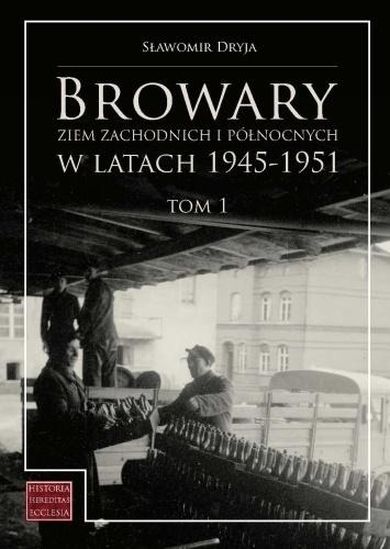 Browary Ziem Zachodnich i Północnych. Tom 1