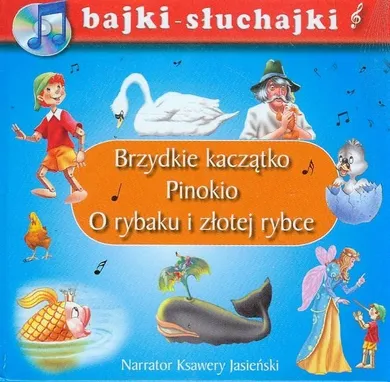 Brzydkie kaczątko. Pinokio. O rybaku i złotej rybce. Bajki-słuchajki