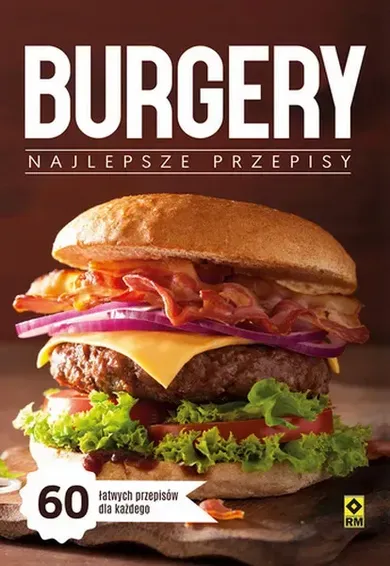 Burgery. Najlepsze przepisy
