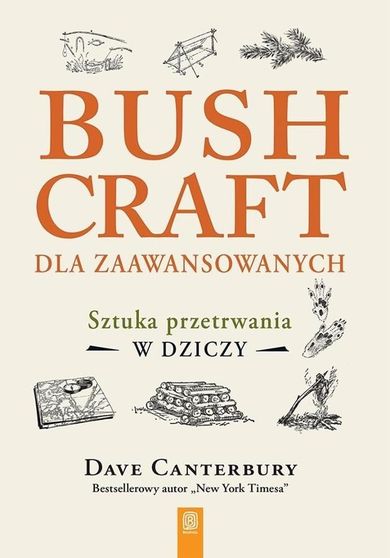 Bushcraft dla zaawansowanych. Sztuka przetrwania