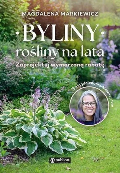 Byliny: rośliny na lata. Zaprojektuj wymarzoną rabatę