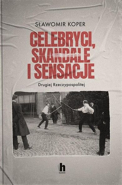 Celebryci, skandale i sensacje II Rzeczypospolitej