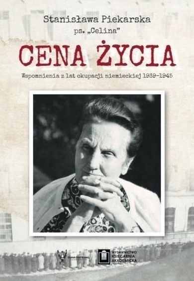Cena życia. Wspomnienia z lat okupacji niemieckiej 1939-1945