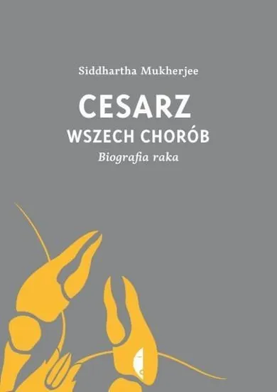 Cesarz wszech chorób. Biografia raka