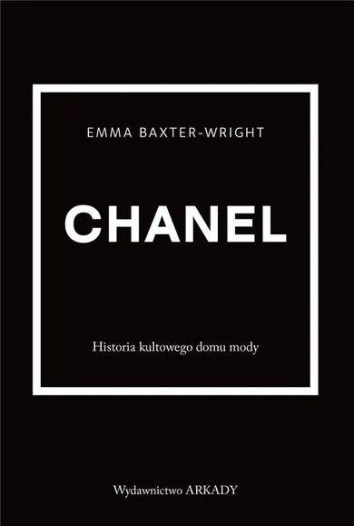 Chanel. Historia kultowego domu mody