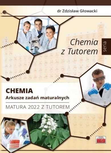 Chemia. Arkusze zadań maturalnych. Matura 2022 z Tutorem