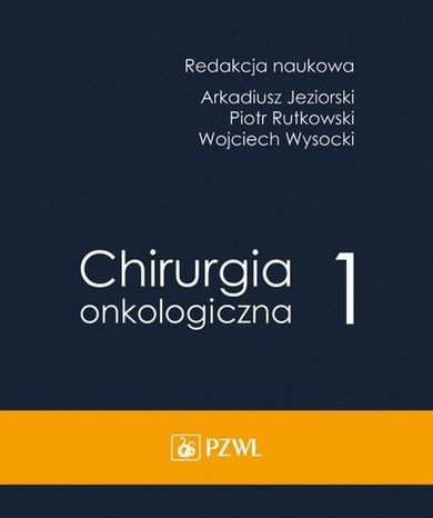 Chirurgia onkologiczna. Tom 1