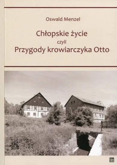 Chłopskie życie czyli Przygody krowiarczyka Otto