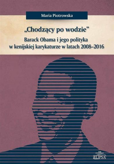 Chodzący po wodzie Barack Obama w kenijskiej karykaturze w latach 2008-2016
