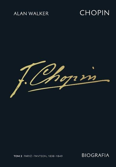 Chopin. Biografia. Tom 2: Paryż–Panteon, 1838–1849