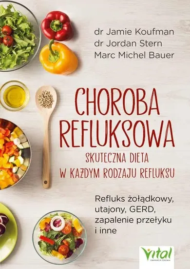 Choroba refluksowa. Skuteczna dieta w każdym rodzaju refluksu. Refluks żołądkowy, utajony, GERD, zapalenie przełyku i inne