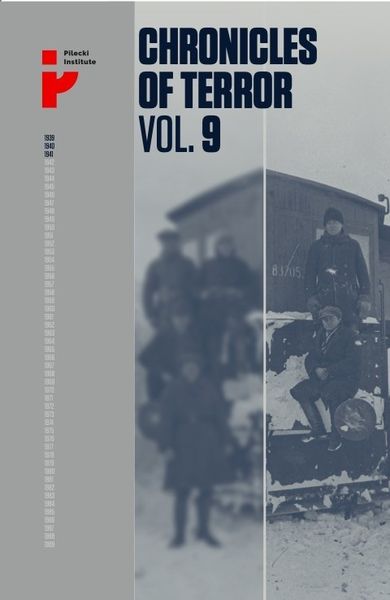 Chronicles of terror. Volume 9. Soviet repression in Poland’s Eastern Borderlands 1939-1941