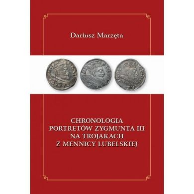 Chronologia portretów Zygmunta III na trojakach z mennicy lubelskiej