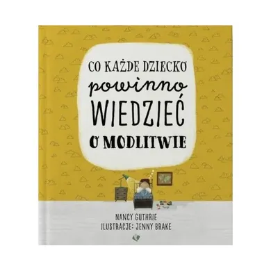 Co każde dziecko powinno wiedzieć o modlitwie