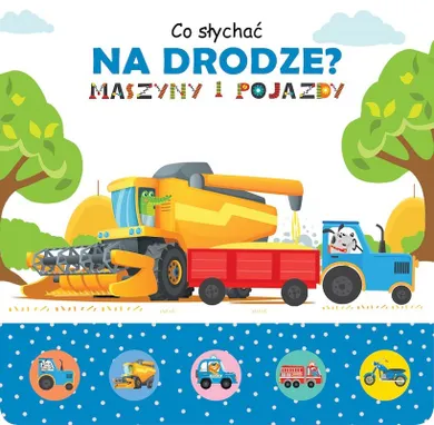 Co słychać na drodze? Maszyny i pojazdy