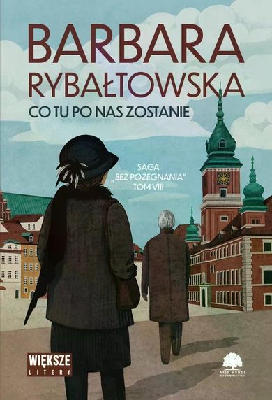 Co tu po nas zostanie. Saga Bez pożegnania. Tom 8 (Duże Litery)