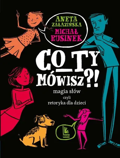 Co ty mówisz?! Magia słów czyli retoryka dla dzieci