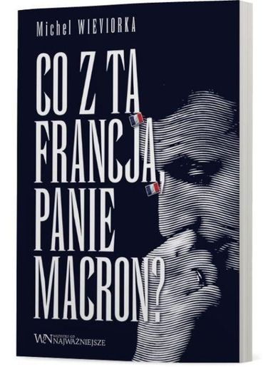 Co z tą Francją, Panie Macron?