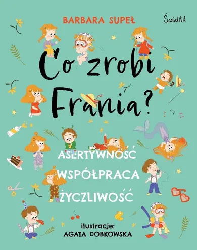 Co zrobi Frania? Asertywność Współpraca Życzliwość