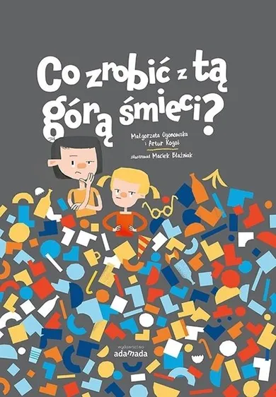 Co zrobić z tą górą śmieci?