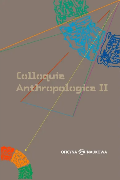 Colloquia Anthropologica II. Kolokwia antropologiczne II. Problemy współczesnej antropologii społecznej