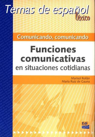 Comunicando, comunicando. Funciones comunicativas en situaciones cotidianas