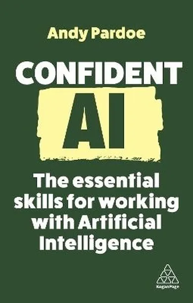 Confident AI. The Essential Skills for Working With Artificial Intelligence (wersja angielska)