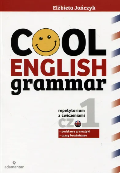 Cool English Grammar. Repetytorium z ćwiczeniami. Część 1. Podstawy gramatyki, czasy teraźniejsze