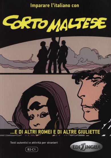 Corto Maltese. . . e di altri Romei e di altre Giuliette