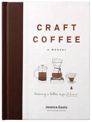 Craft Coffee. Brewing a Better Cup at Home