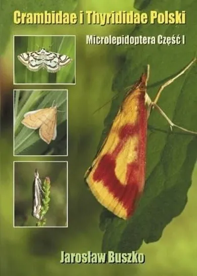 Crambidae i Thyrididae Polski. Microlepidoptera. Część 1