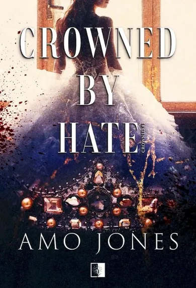 Crowned by Hate. Crowned. Tom 1