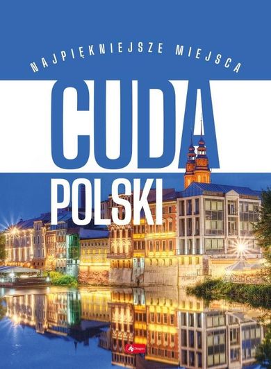 Cuda Polski. Najpiękniejsze miejsca